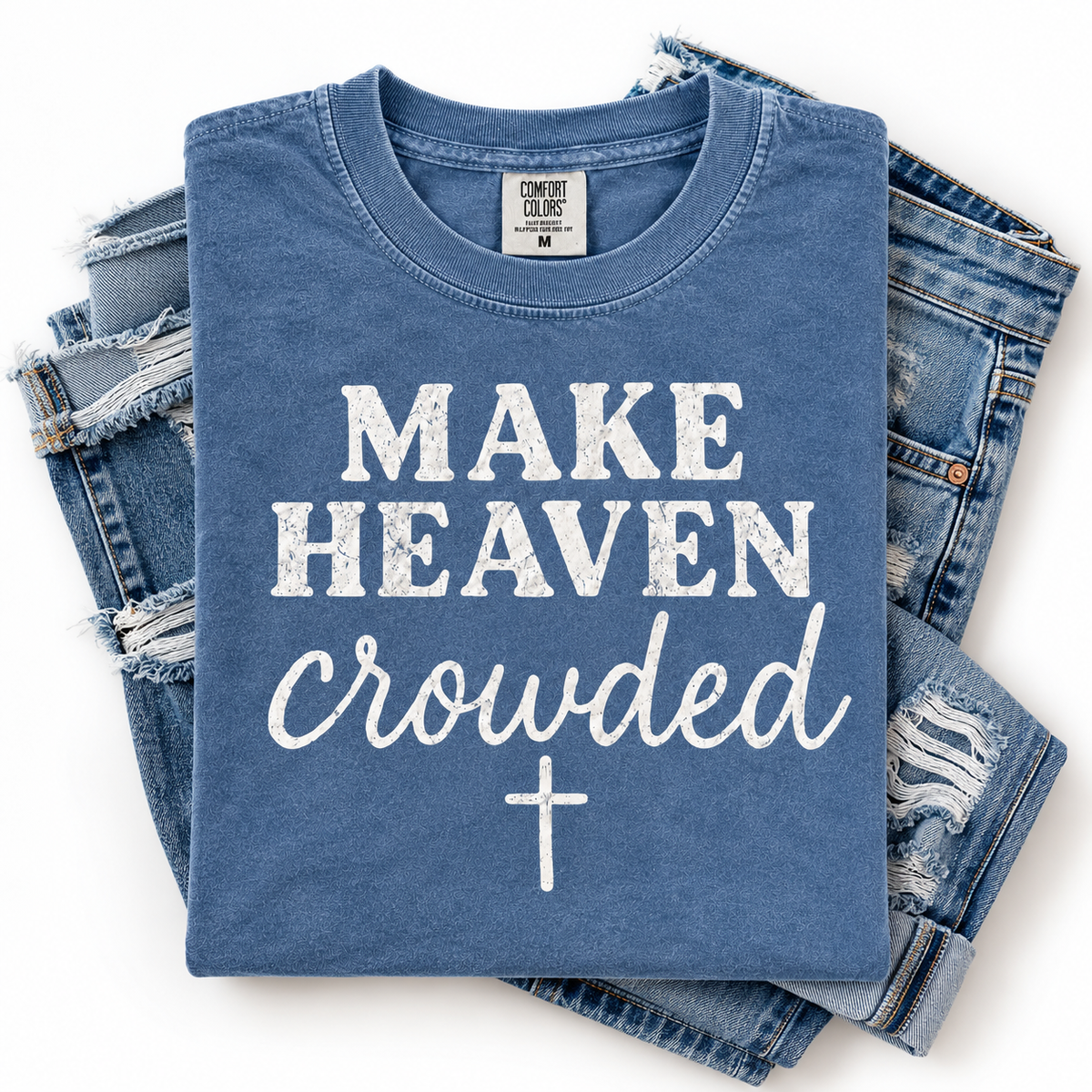 Make Heaven Crowded Tee